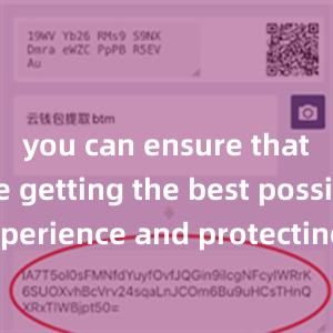 you can ensure that you are getting the best possible experience and protecting your investments in the fast-paced world of blockchain technology.注册比特派